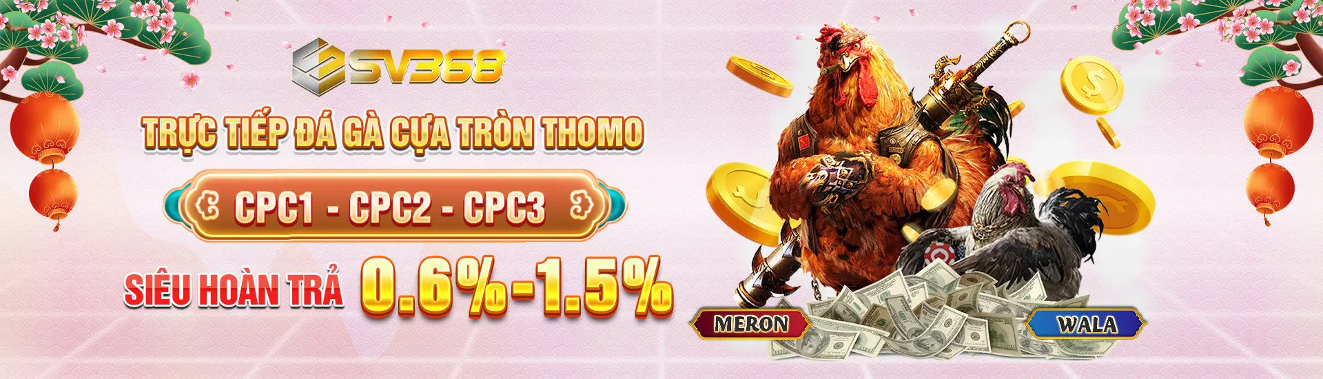 SV368 khuyến mãi đá gà CPC1 - CPC2 - CPC3 5888k